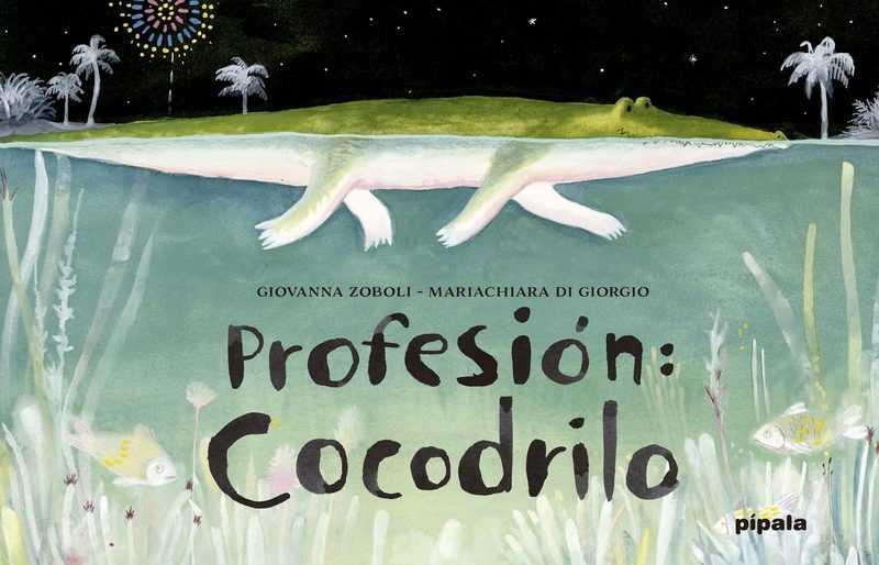 Profesión: cocodrilo | 9788416287130 | Zoboli, Giovanna | Librería Sendak