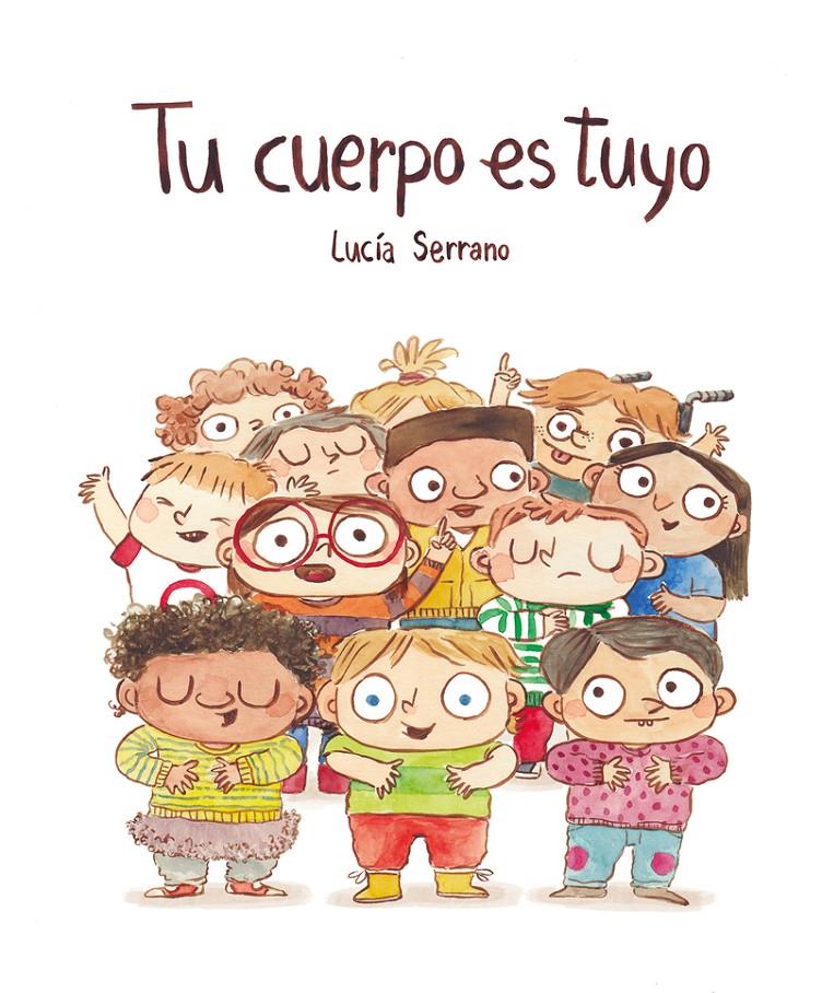 Tu cuerpo es tuyo | 9788418599408 | Serrano, Lucía | Librería Sendak