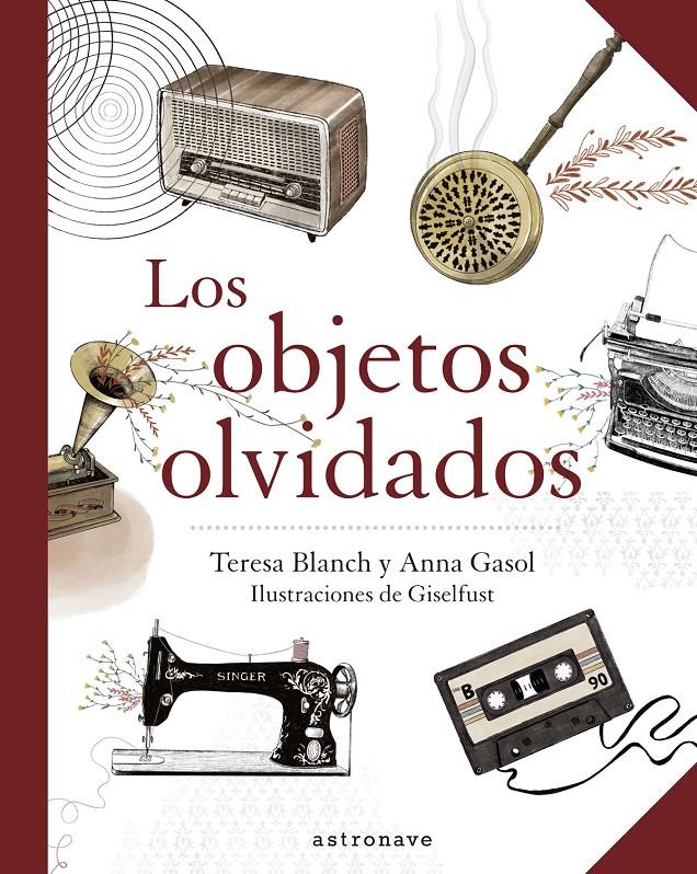 Los Objetos Olvidados | 9788467940893 | Anna Gasol/ Teresa Blanch/ Giselfust | Llibreria Sendak