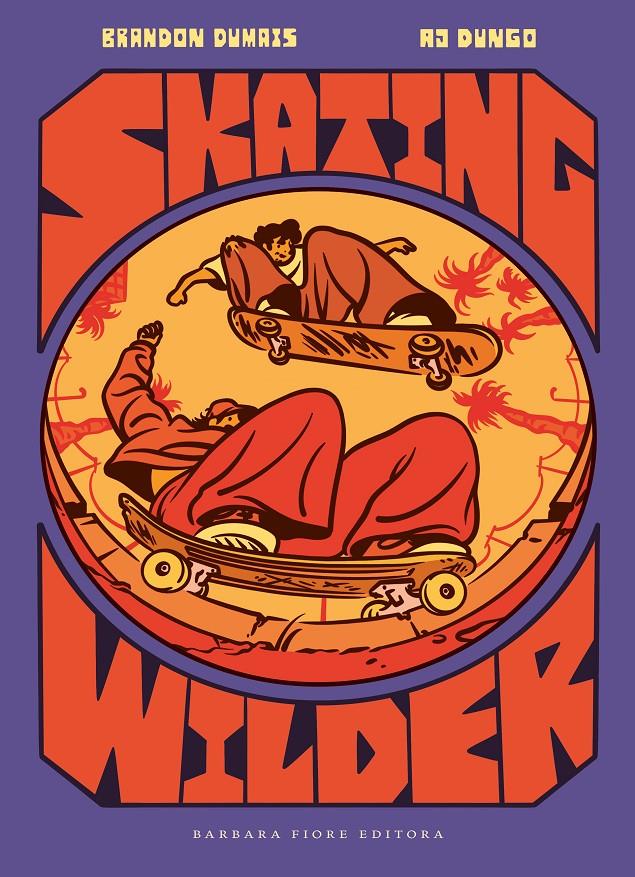 Skating Wilder | 9788416985685 | Dumais, Brandon | Llibreria Sendak