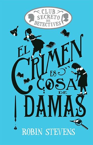 El crimen es cosa de damas (Cozy Mystery Juvenil) | 9788419599469 | Stevens, Robin | Librería Sendak