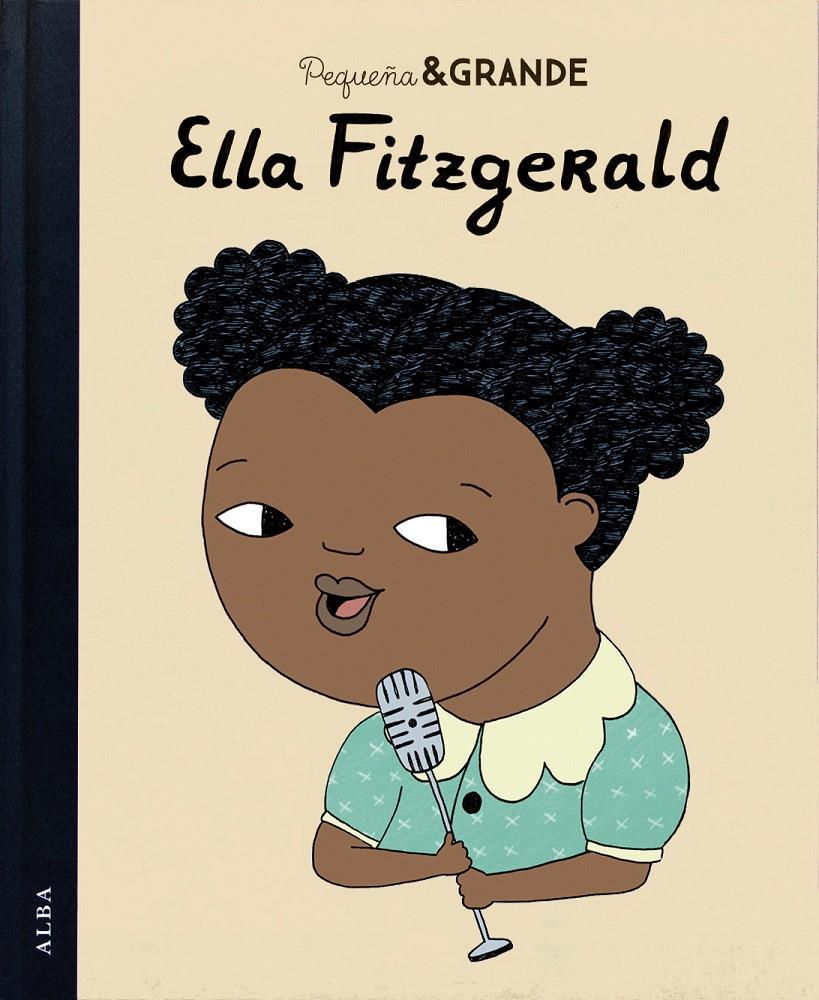 Pequeña & Grande Ella Fitzgerald | 9788490652749 | Sánchez Vegara, María Isabel | Llibreria Sendak