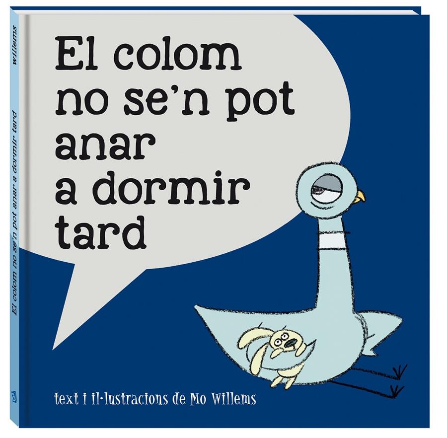 El colom no se'n pot anar a dormir tard | 9788416394814 | Willems, Mo | Librería Sendak