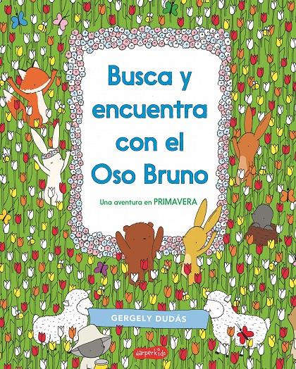 Busca y encuentra con el Oso Bruno. Una aventura en primavera | 9788417222383 | Dudás, Gergely | Llibreria Sendak