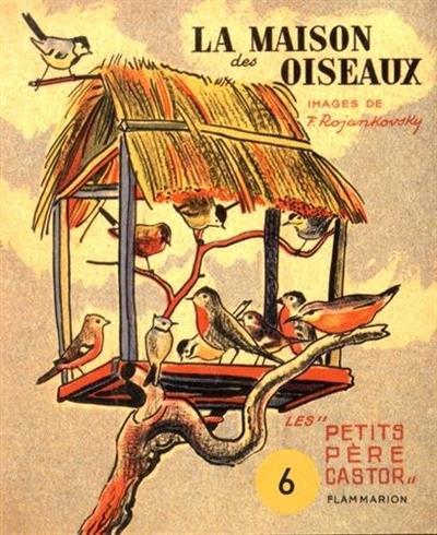 Les Petits Père Castor 6 - La maison des oiseaux  | 9782914495301 | Rojankovsky, F. | Llibreria Sendak