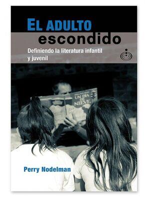 El adulto escondido. Definiendo la Literatura Infantil Juvenil | 9788494245688 | Nodelman, Perry | Librería Sendak