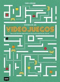 Historia de los videojuegos | 9788494826825 | Lebihan, Yann | Llibreria Sendak