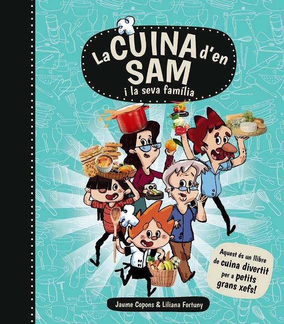 La cuina d'en Sam i la seva família | 9788448934989 | Copons, Jaume | Llibreria Sendak