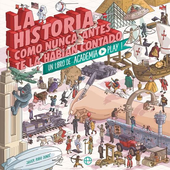 La historia como nunca antes te la habían contado | 9788491643333 | Academia Play | Librería Sendak