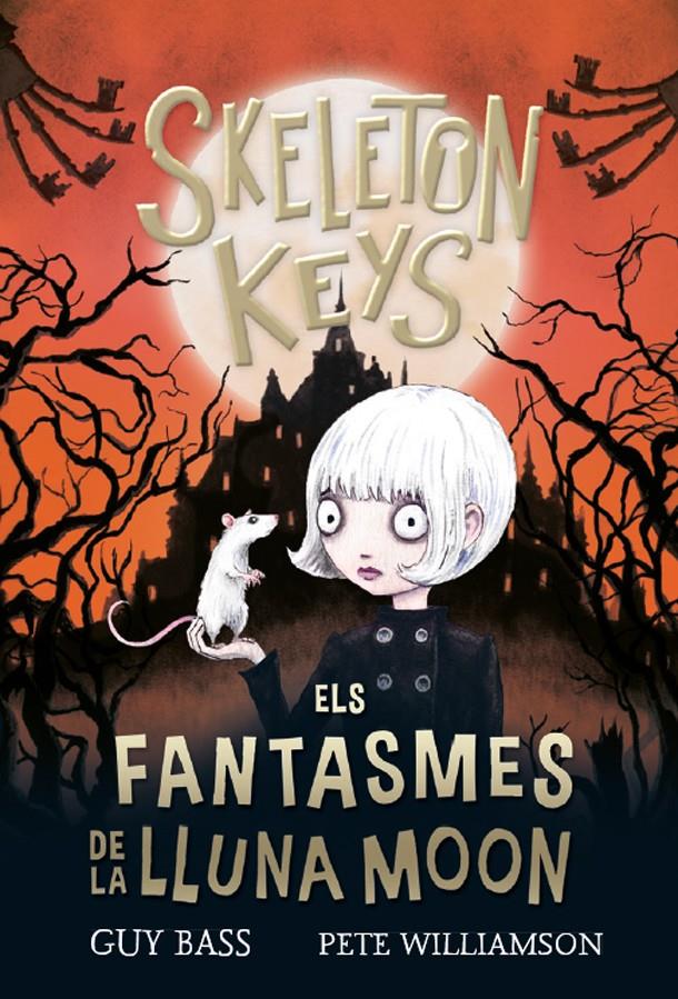 Skeleton Keys 2. Els fantasmes de la Lluna Moon | 9788424666941 | Bass, Guy | Llibreria Sendak