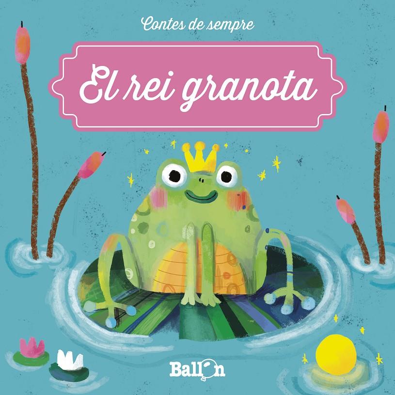 El rei granota | 9789403205458 | Ballon | Llibreria Sendak