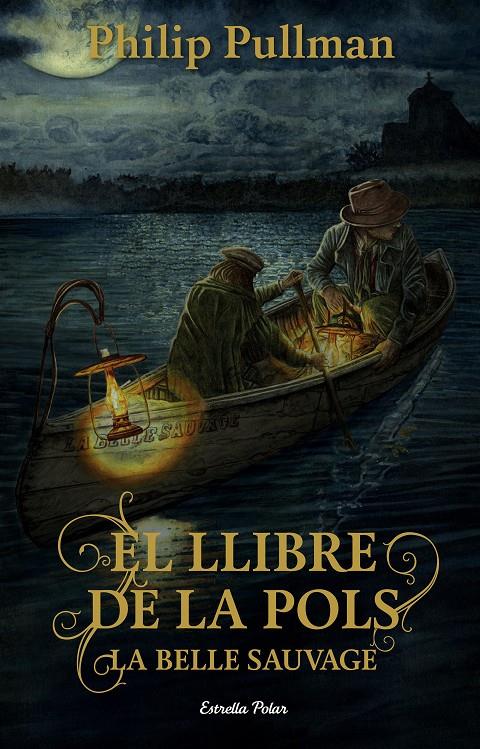 El Llibre de la Pols. La Belle Sauvage | 9788491373896 | Pullman, Philip | Llibreria Sendak
