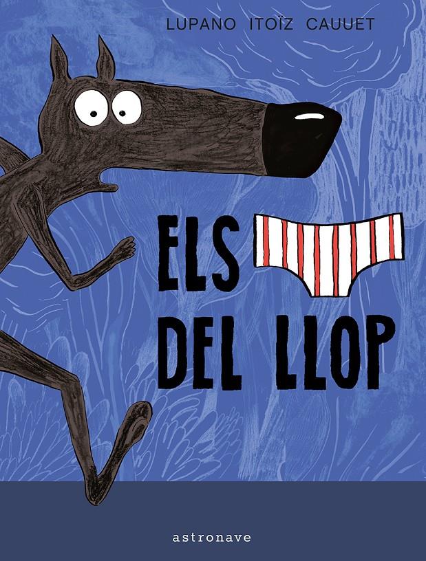 Els calçotets del llop | 9788467966497 | WILFRID LUPANO-MAYANA ITOIZ Y PAUL CAUUET | Llibreria Sendak