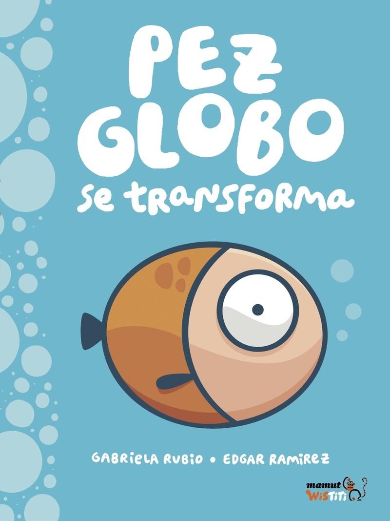 Pez-globo se transforma | 9788417178130 | Ramírez, Edgar;Rubio, Gabriela; | Librería Sendak