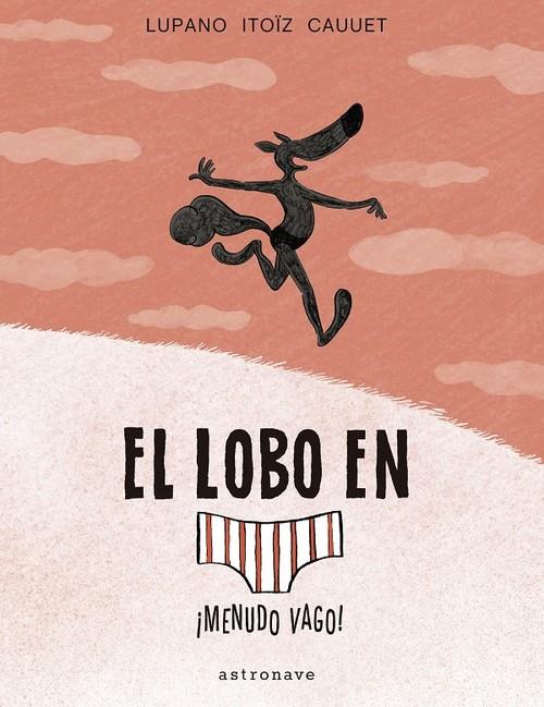 EL LOBO EN CALZONCILLOS 4. ¡MENUDO VAGO! | 9788467939811 | WILFRID LUPANO-MAYANA ITOIZ Y PAUL CAUUET | Llibreria Sendak