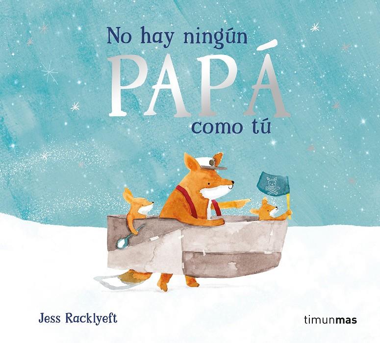 No hay ningún papá como tú | 9788408311003 | Racklyeft, Jess | Llibreria Sendak