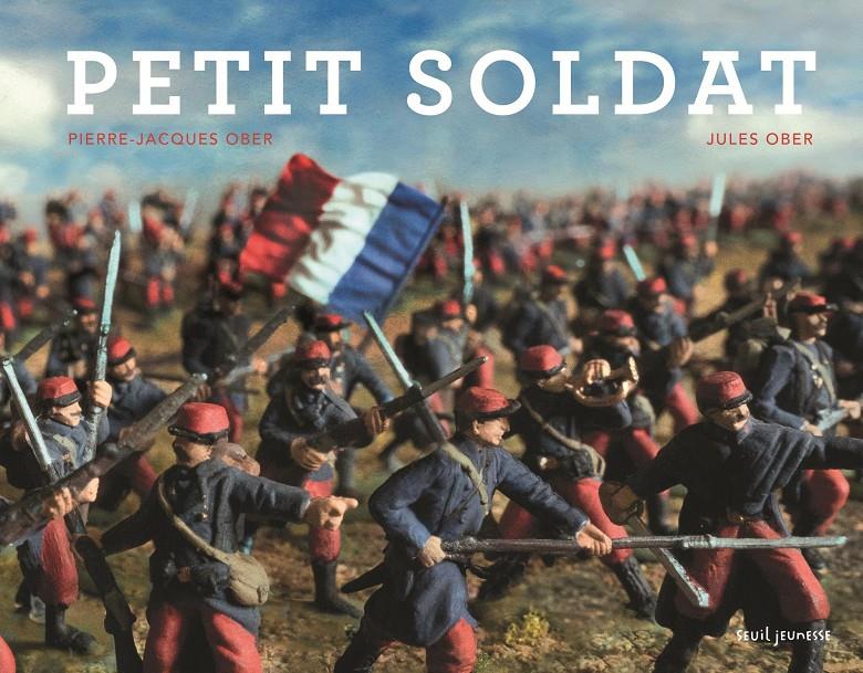 Petit soldat | 9791023510997 | Ober, Pierre-Jacques / Ober, Jules | Librería Sendak
