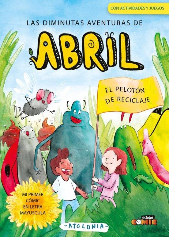 Las diminutas aventuras de Abril 2. El pelotón de reciclaje | 9788468376004 | Librería Sendak