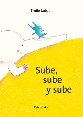 Sube, sube y sube | 9788413434407 | Jadoul, Émile | Llibreria Sendak