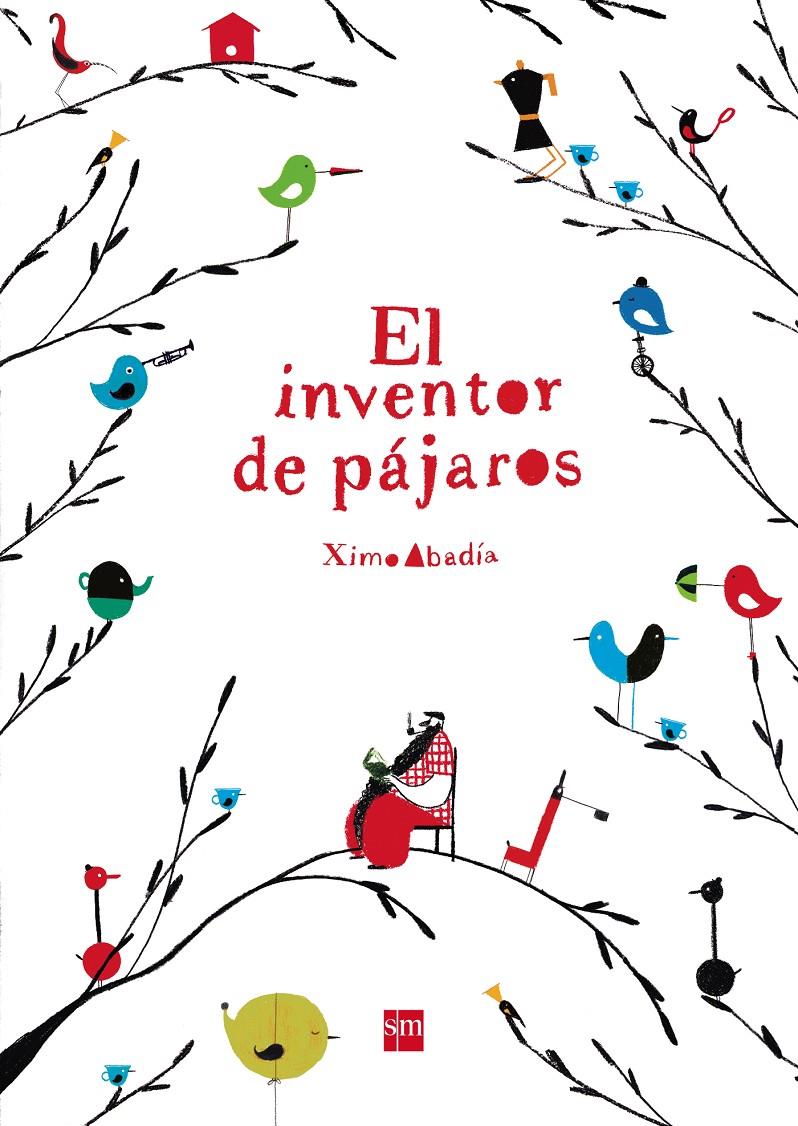 El inventor de pájaros | 9788467579260 | Abadía, Ximo | Llibreria Sendak