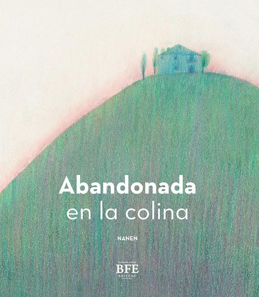 Abandonada en la colina | 9788416985661 | García-Contreras Martínez, Ana Belén | Llibreria Sendak