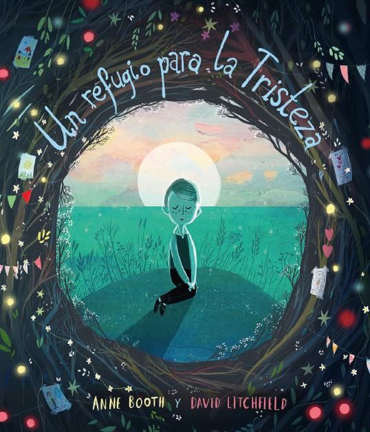 Un refugio para la tristeza | 9788418762079 | Booth, Anne / Litchfield, David | Llibreria Sendak