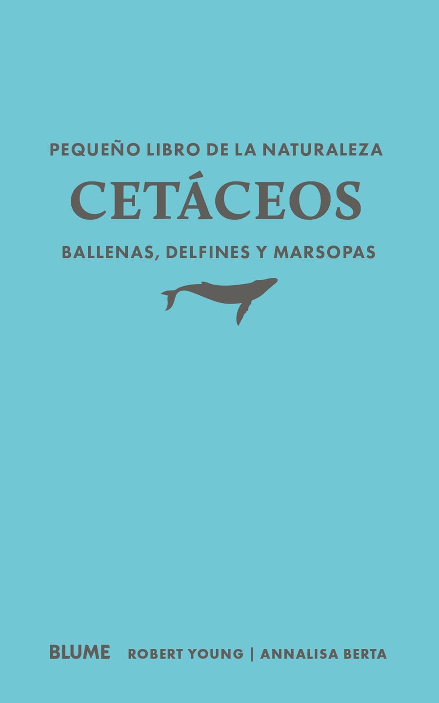 Pequeño libro de la naturaleza. Cetáceos. Ballenas, delfines y marsopas | 9791388023460 | Young, Robert/Berta, Annalisa | Llibreria Sendak