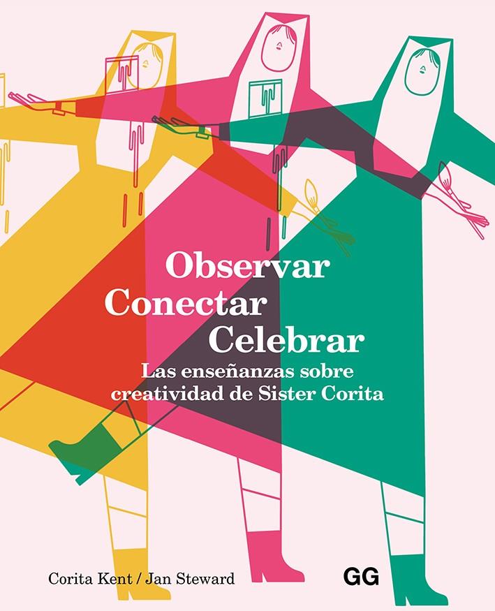 Observar, conectar, celebrar | 9788425232626 | Kent, Corita/Steward, Jan | Librería Sendak