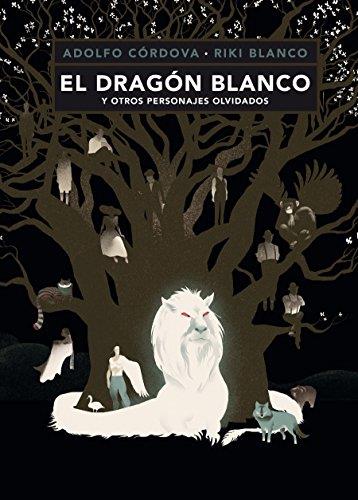 Dragón blanco y otros personajes olvidados | 9786071642479 | Córdova, Adolfo | Llibreria Sendak