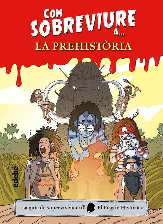Com sobreviure a la Prehistòria | 9788468356518 | El Fisgón histórico | Librería Sendak