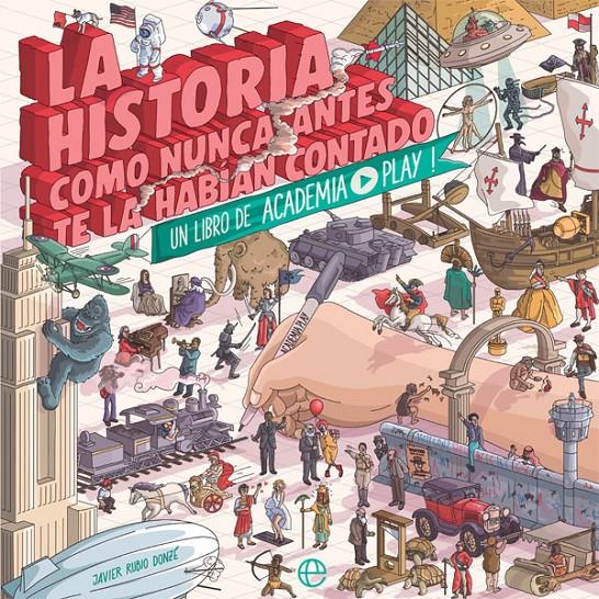 La Hstoria como nunca antes te la habían contado | 9788491649489 | Play, Academia | Llibreria Sendak