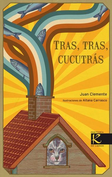 Tras, tras, cucutrás | 9788413430140 | Clemente, Juan | Llibreria Sendak