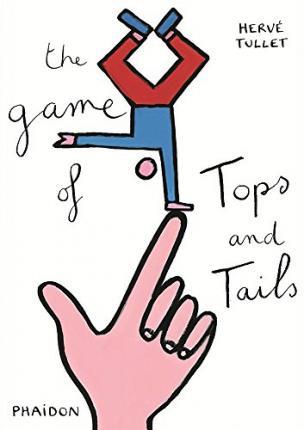 The game of Tops and Tails | 9780714868745 | Tullet, Hervé | Librería Sendak