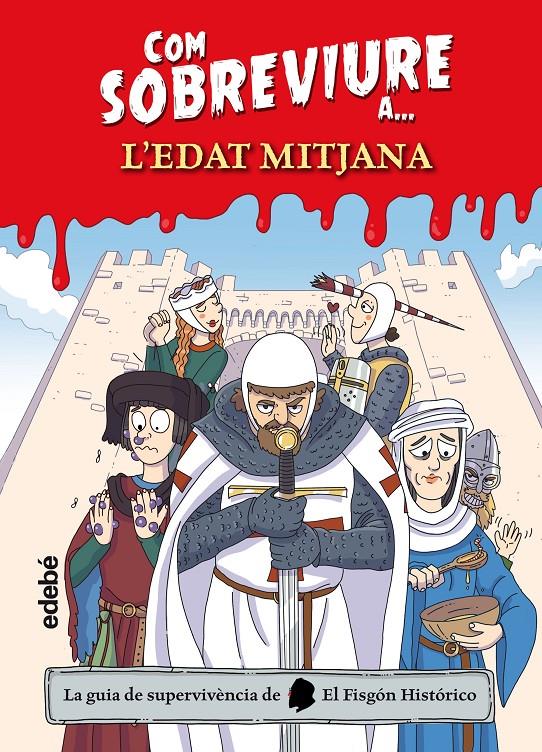 Com sobreviure a l'Edat Mitjana | 9788468356532 | El Fisgón histórico | Librería Sendak