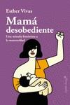 Mamá desobediente | 9788494966736 | Vivas, Esther | Librería Sendak