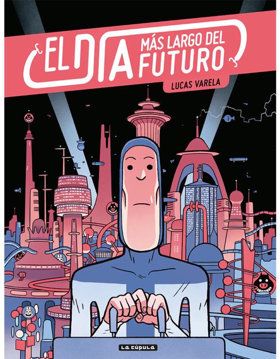 El día más largo del futuro (2ª ed.) | 9788417442439 | Varela, Lucas | Llibreria Sendak