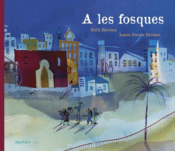 A les fosques | 9788417440602 | Bárcena, Halil | Llibreria Sendak
