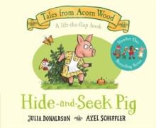Hide-and-Seek Pig | 9781529023541 | Donaldson, Julia/ Scheffler, Axel | Llibreria Sendak