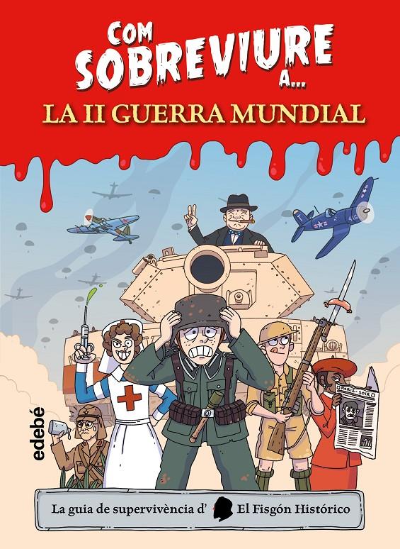 Com sobreviure a la Segona Guerra Mundial | 9788468370637 | El Fisgón histórico | Librería Sendak