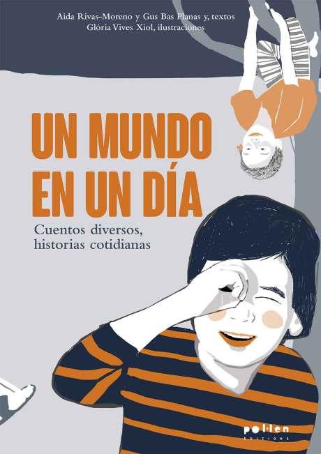 Un mundo en un día. Cuentos diversos, historias cotidianas | 9788418580116 | Rivas-Moreno, Aida/Bas Planas, Gus/Vives Xiol, Glòria | Llibreria Sendak