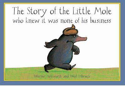 The Story of the Little Mole who Knew it was none of his Business | 9781856021012 | Holzwarth, Hans Werner | Llibreria Sendak