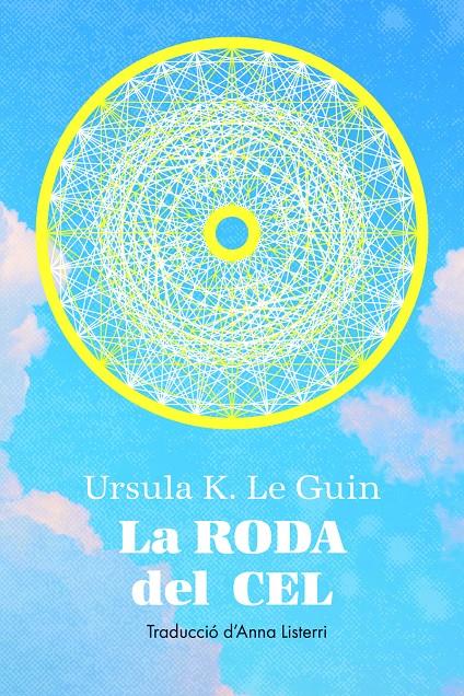 La roda del cel | 9788412838565 | LE GUIN, URSULA | Llibreria Sendak