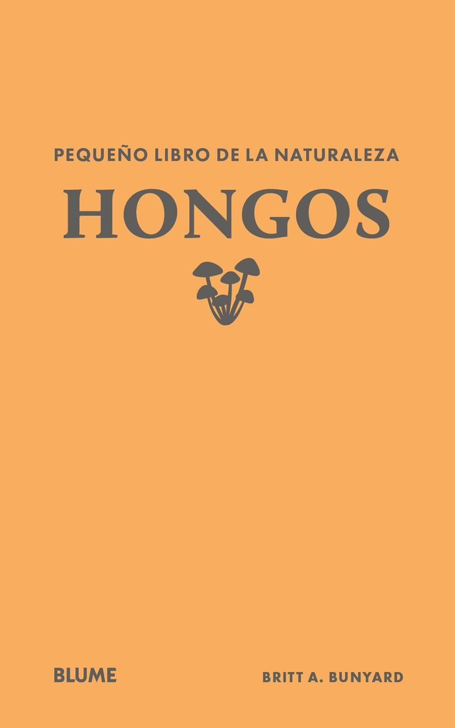Pequeño libro de la naturaleza. Hongos | 9791388023446 | Bunyard, Britt A. | Llibreria Sendak
