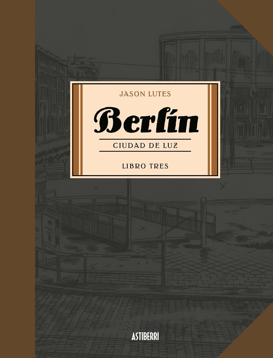 Berlín 3. Ciudad de luz | 9788416880751 | Lutes, Jason | Librería Sendak