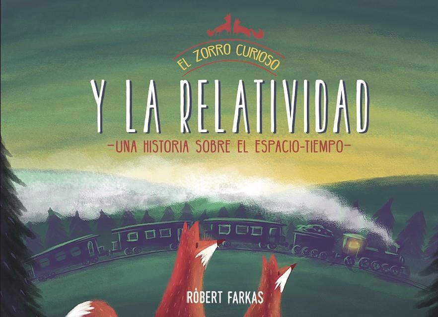 El zorro curioso y la relatividad | 9788448853419 | Farkas, Róbert | Llibreria Sendak