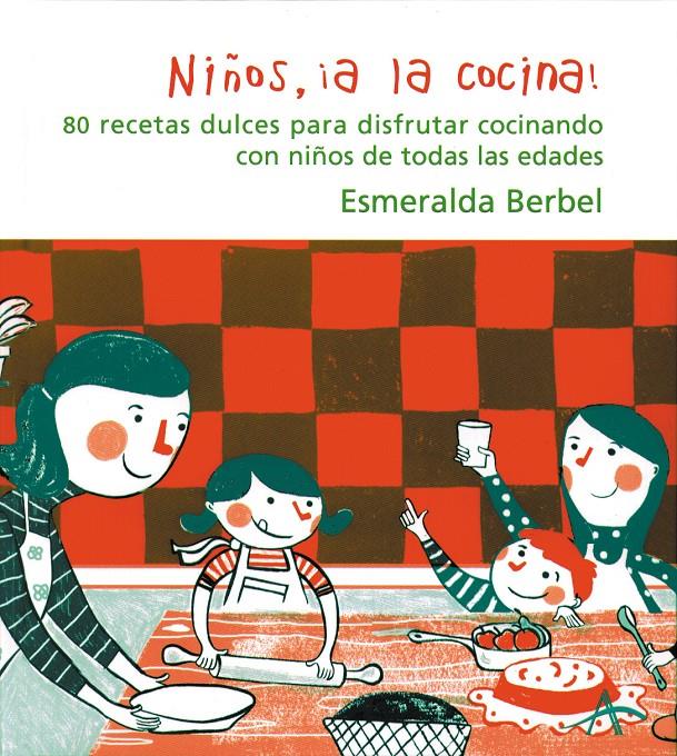 Niños, ¡a la cocina! | 9788484282105 | Berbel, Esmeralda | Librería Sendak