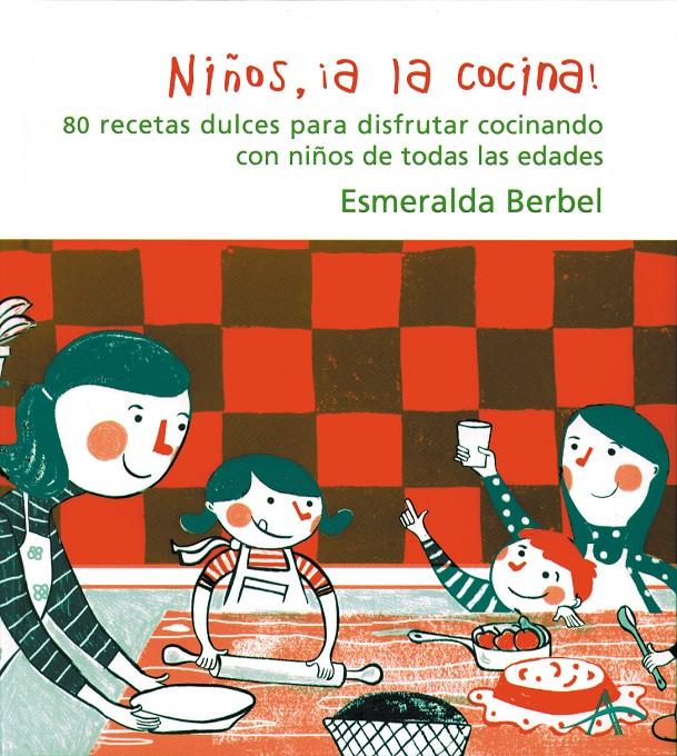 Niños, ¡a la cocina! | 9788484282105 | Berbel, Esmeralda | Llibreria Sendak