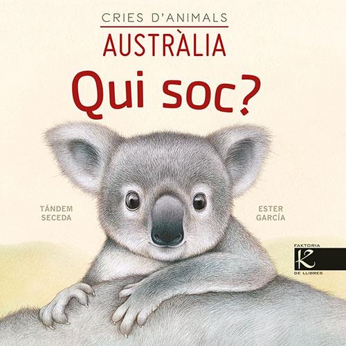 Qui soc? Cries d’animals - Austràlia | 9788418558443 | Pelayo, Isabel/Gutiérrez, Xulio/Martínez, Pilar/Heras, Chema | Llibreria Sendak