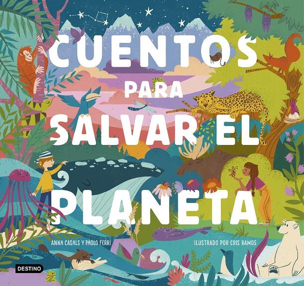 Cuentos para salvar el planeta | 9788408226826 | Ferri, Paolo/Casals, Anna/Ramos, Cris | Librería Sendak