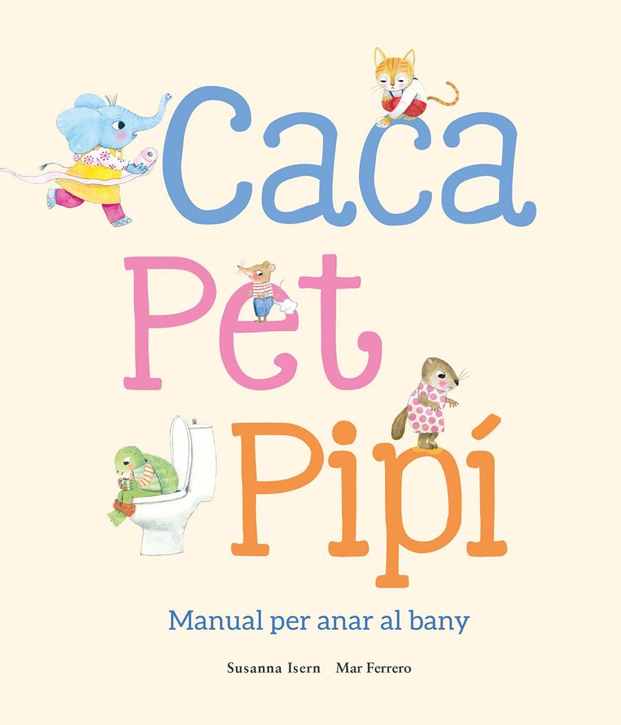 Caca, pet, pipí. Manual per anar al bany | 9788410074514 | Isern, Susanna | Llibreria Sendak